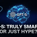 GPT-5: Truly Smarter or Just Hype? Here’s What You’re Missing