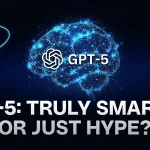 GPT-5: Truly Smarter or Just Hype? Here’s What You’re Missing