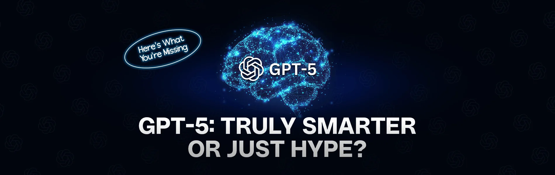 GPT-5: Truly Smarter or Just Hype? Here’s What You’re Missing