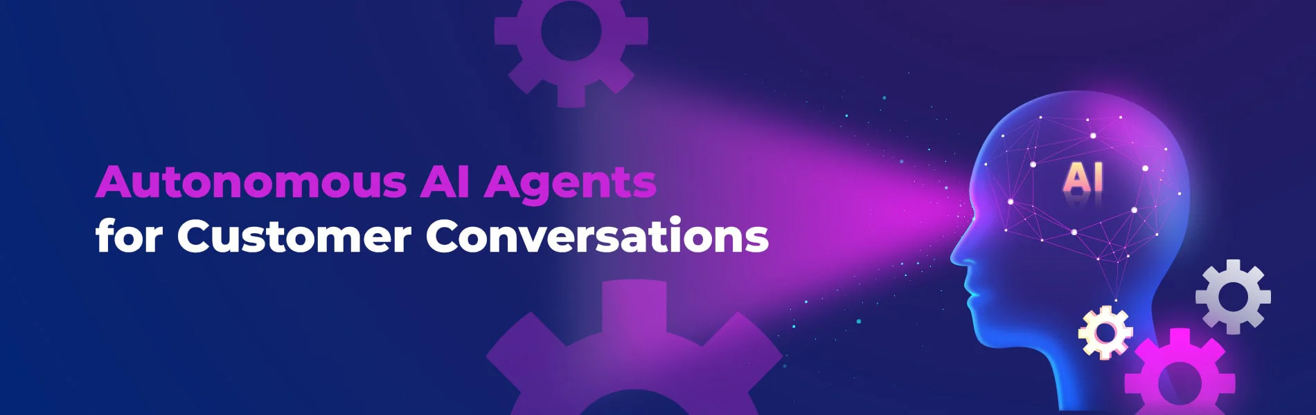 Autonomous AI Agents for Customer Conversations